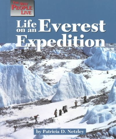 Life on an Everest expedition / Patricia D. Netzley.