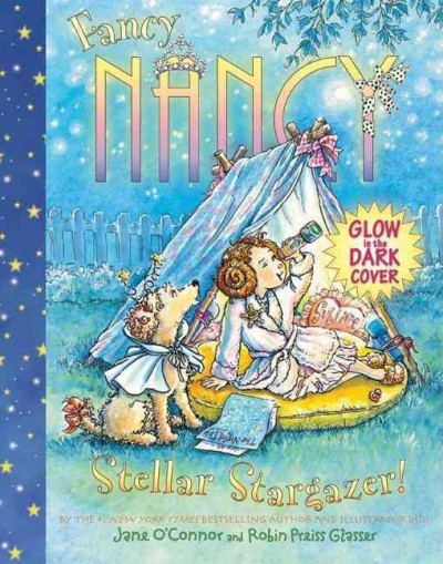 Fancy Nancy stellar stargazer! / Jane O'Connor and Robin Preiss Glasser.