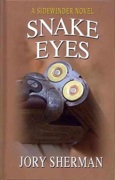 Snake eyes : a sidewinder novel / ory Sherman.