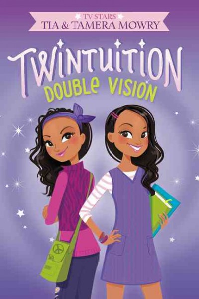 Double vision / Tia and Tamera Mowry.