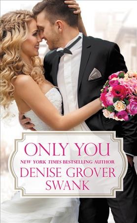 Only you / Denise Grover Swank.