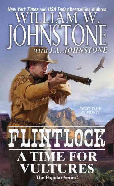Flintlock. A time for vultures / William W. Johnstone with J. A. Johnstone.