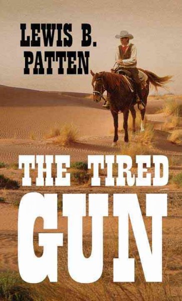 The tired gun / Lewis B. Patten.