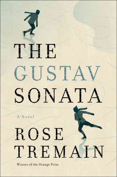 The Gustav Sonata : a novel / Rose Tremain.