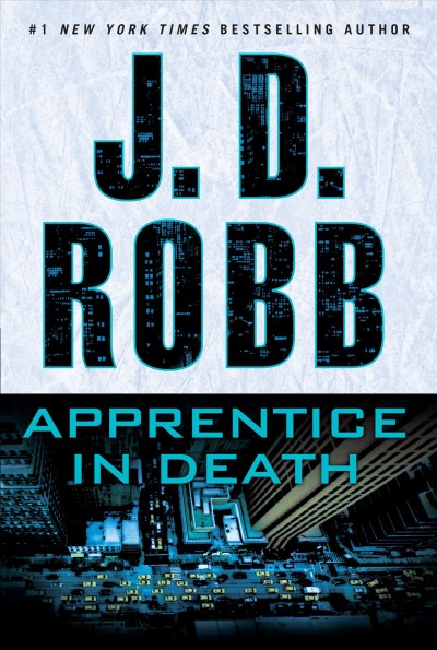 Apprentice in death [electronic resource] : In Death Series, Book 43. J.D Robb.