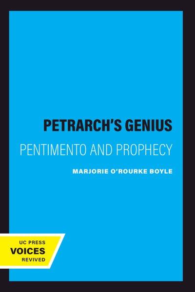 Petrarch's genius : pentimento and prophecy / Marjorie O'Rourke Boyle.