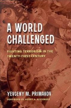 A world challenged : fighting terrorism in the twenty-first century / Yevgeny M. Primakov.