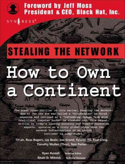 Stealing the network : how to own a continent / 131ah [and others] ; Ryan Russell, technical editor ; Kevin D. Mitnick, technical reviewer.