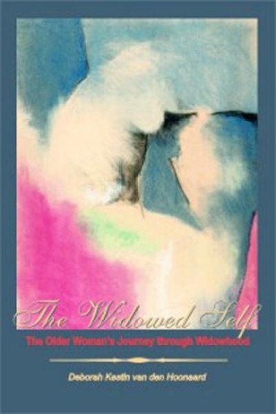 The widowed self : the older woman's journey through widowhood / Deborah Kestin van den Hoonaard.