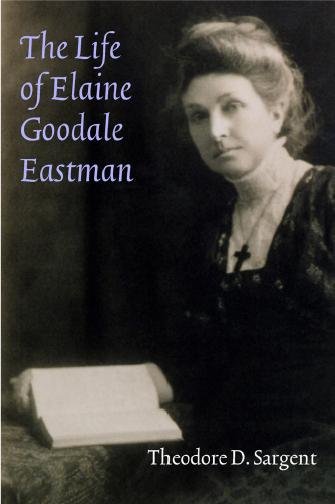 The life of Elaine Goodale Eastman / Theodore D. Sargent.