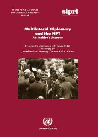 Multilateral diplomacy and the NPT : an insider's account / Jayantha Dhanapala, with Randy Rydell.