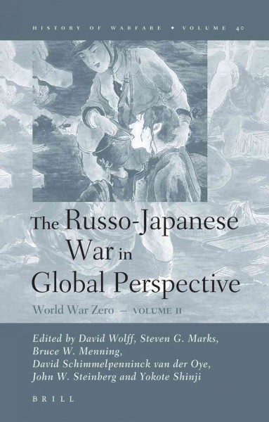 The Russo-Japanese war in global perspective. Volume 2 : World War Zero / edited by John W. Steinberg [and others].