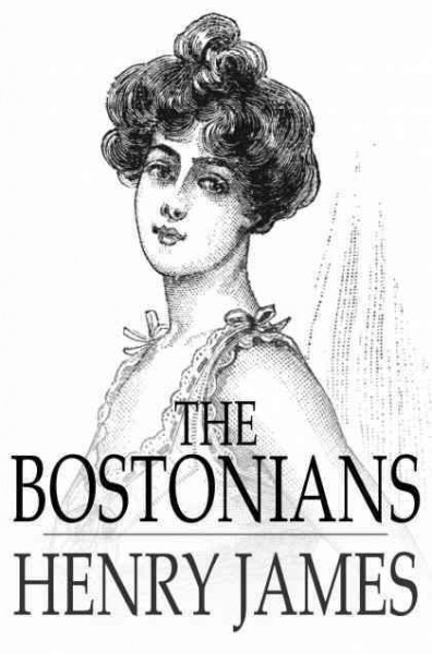 The Bostonians / Henry James.