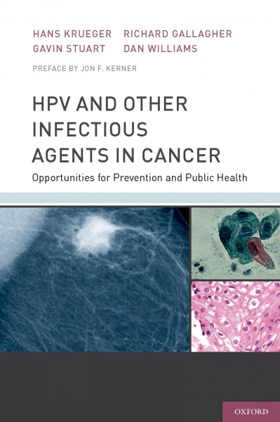 HPV and other infectious agents in cancer : opportunities for prevention and public health / Hans Krueger [and others] ; preface by Jon F. Kerner.