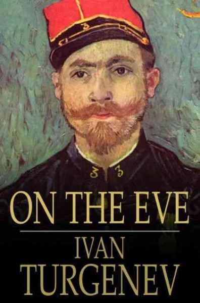 On the eve / Ivan Turgenev ; translated by Constance Garnett.