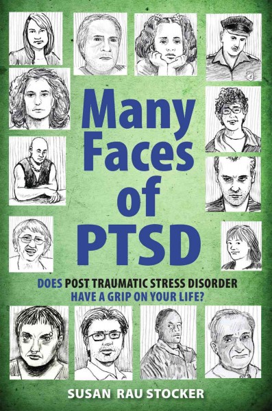 The many faces of post-traumatic stress disorder / by Susan Rau Stocker.