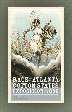 Race and the Atlanta Cotton States Exposition of 1895 / Theda Perdue.