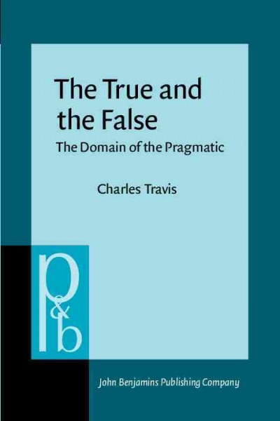 The True and the False : the Domain of the Pragmatic.