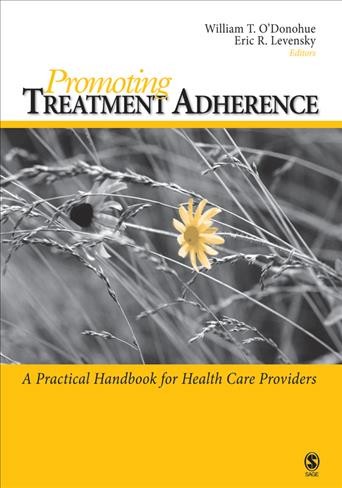 Promoting treatment adherence : a practical handbook for health care providers / William T. O'Donohue, Eric R. Levensky, editors.