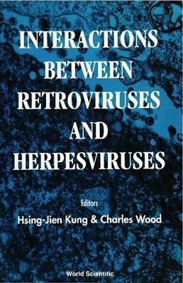Interactions between retroviruses and herpesviruses / editors, Hsing-Jien Kung & Charles Wood.