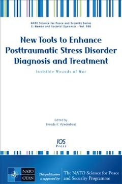 New Tools to Enhance Posttraumatic Stress Disorder Diagnosis and Treatment : Invisible Wounds of War / edited by Brenda K. Wiederhold, Ph. D., MBA, BCIA, Interactive Media Institute, San Diego, CA, USA, Virtual Reality Medical Institute, Brussels, Belgium.