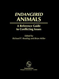 Endangered animals : a reference guide to conflicting issues / edited by Richard P. Reading and Brian Miller.