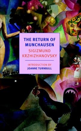 The return of Munchausen / Sigizmund Krzhizhanovsky ; translated from the Russian by Joanne Turnbull with Nikolai Formozov.