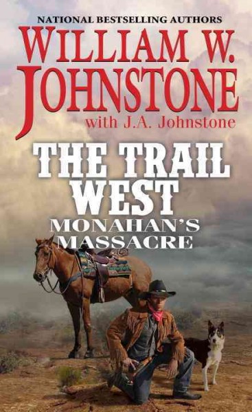 Monahan's massacre / William W. Johnstone with J.A. Johnstone.