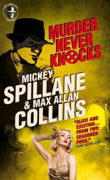 Murder never knocks / Mickey Spillane and Max Allan Collins.