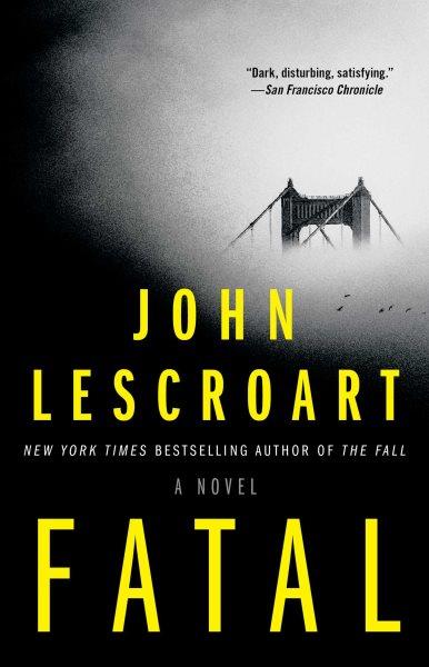 Fatal : a novel / John Lescroart.
