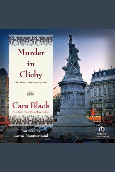 Murder in Clichy [electronic resource] / Cara Black.