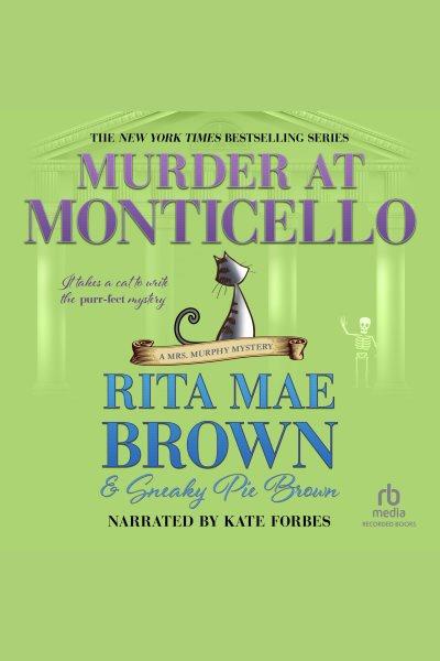 Murder at Monticello [electronic resource] / Rita Mae Brown & Sneaky Pie Brown.