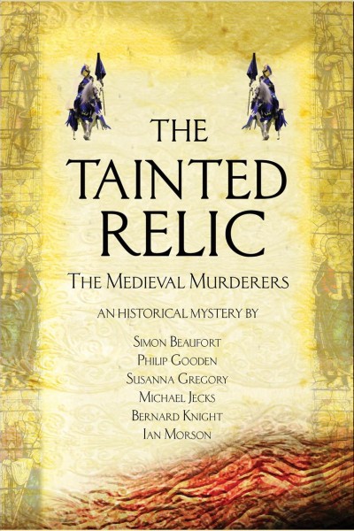 The tainted relic [electronic resource] : an historical mystery / The Medieval Murderers.