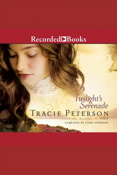 Twilight's serenade [electronic resource] / Tracie Peterson.