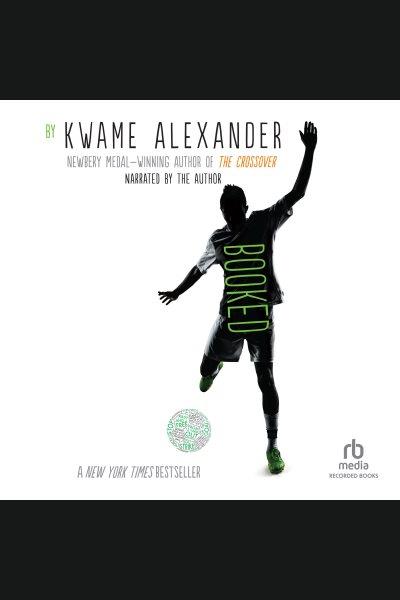 Booked [electronic resource] / Kwame Alexander.