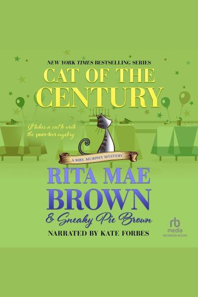 Cat of the century [electronic resource] / Rita Mae Brown & Sneaky Pie Brown.
