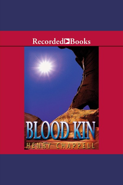 Blood kin [electronic resource] / Henry Chappell.