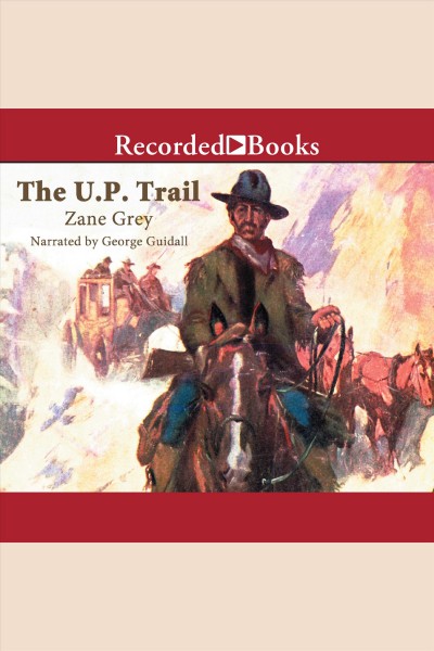 The U.P. trail [electronic resource] / Zane Grey.