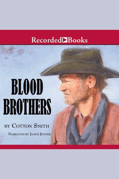 Blood brothers [electronic resource] / Cotton Smith.