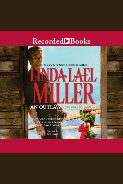 An outlaw's Christmas [electronic resource] / Linda Lael Miller.
