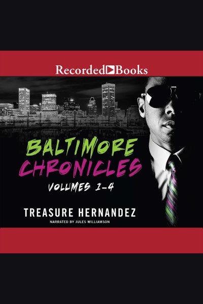 The Baltimore chronicles saga [electronic resource] / Treasure Hernandez.