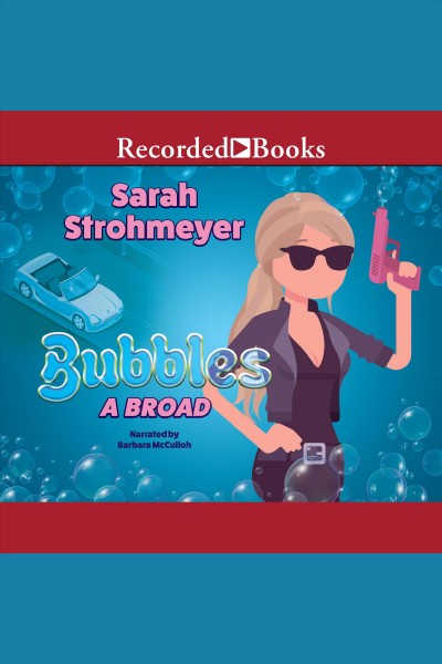 Bubbles a broad [electronic resource] / Sarah Strohmeyer.