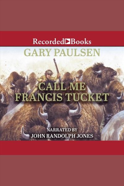 Call me Francis Tucket [electronic resource] / Gary Paulsen.