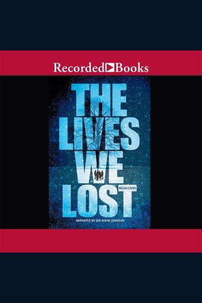 The lives we lost [electronic resource] / Megan Crewe.