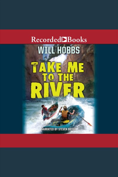 Take me to the river [electronic resource] / Will Hobbs.