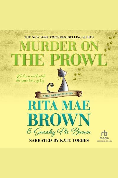 Murder on the prowl [electronic resource] / Rita Mae Brown & Sneaky Pie Brown.
