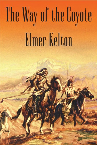 The way of the coyote [electronic resource] / Elmer Kelton.