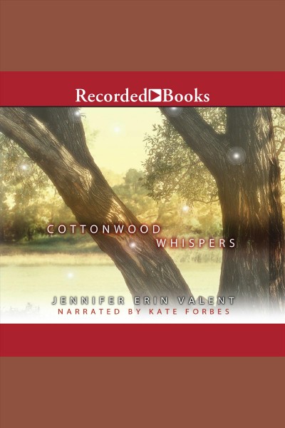 Cottonwood whispers [electronic resource] / Jennifer Erin Valent.