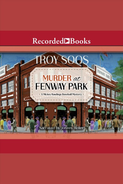 Murder at Fenway Park [electronic resource] / Troy Soos.