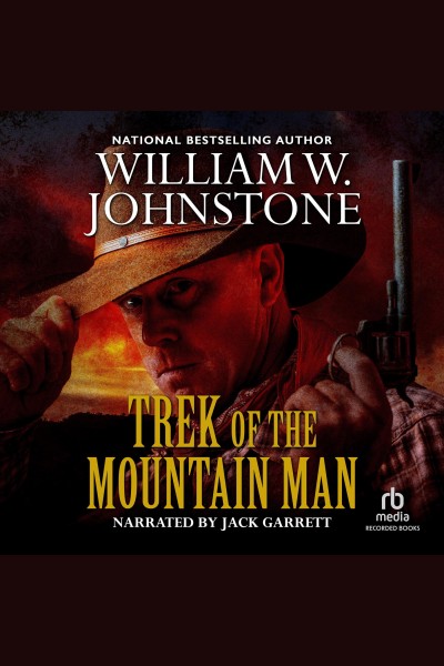 Trek of the mountain man [electronic resource] / William W. Johnstone.